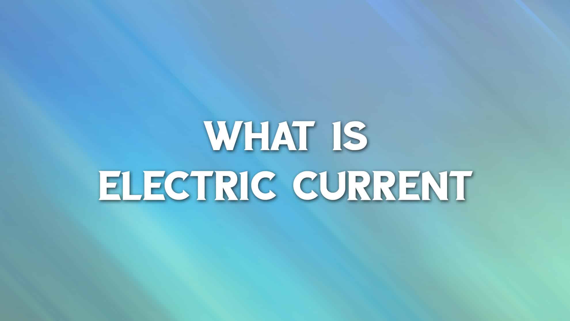 What is Current How is Electric Current Measured in Circuits