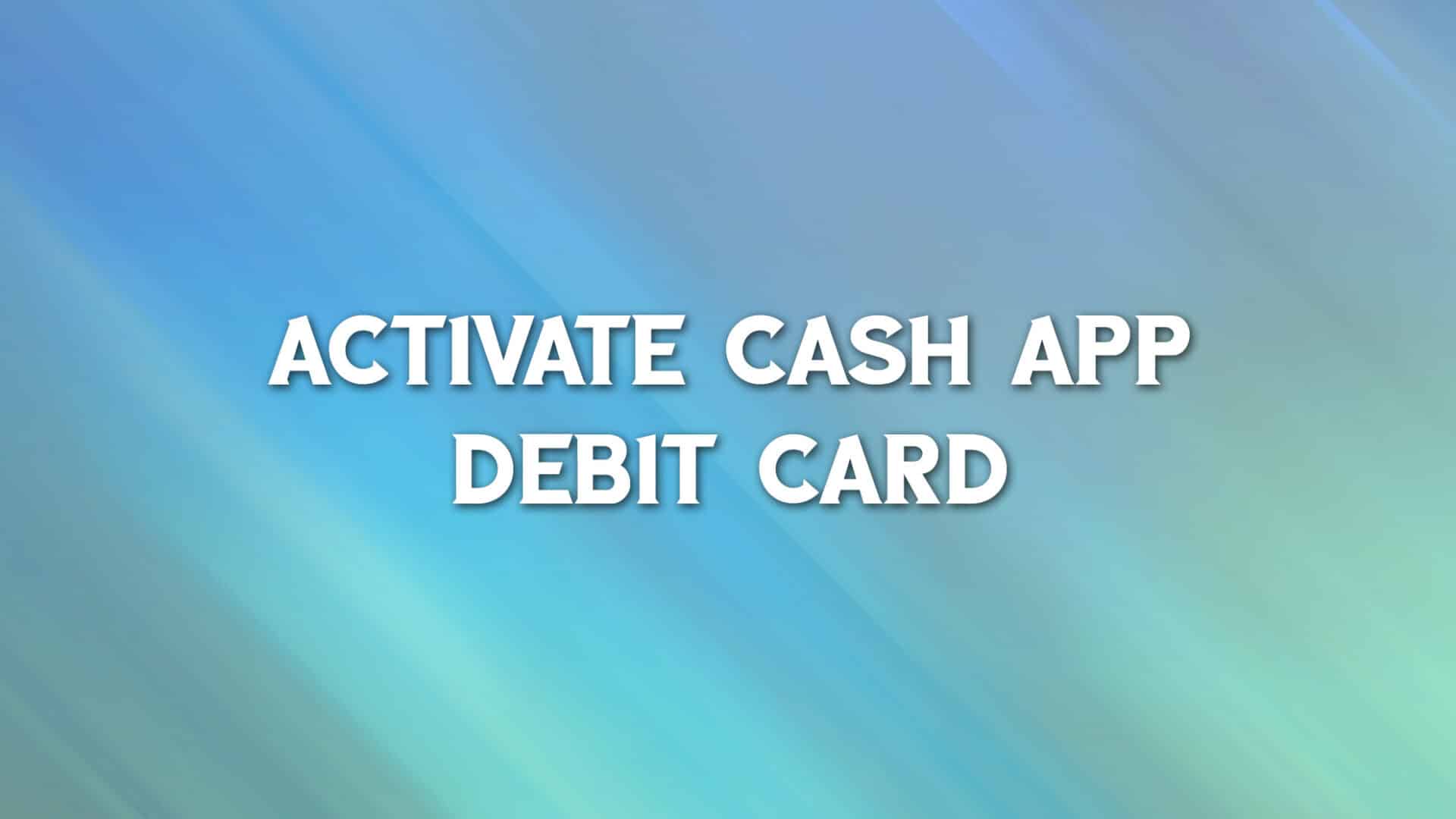 How To Activate New Cash App Debit Card Setup Online